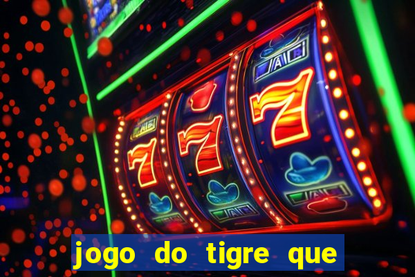 jogo do tigre que paga dinheiro de verdade